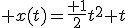 3$ x(t)=\frac{ 1}{2}t^2+t