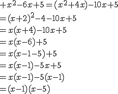 3$ x^2-6x+5=(x^2+4x)-10x+5\\=(x+2)^2-4-10x+5\\=x(x+4)-10x+5\\=x(x-6)+5\\=x(x-1-5)+5\\=x(x-1)-5x+5\\=x(x-1)-5(x-1)\\=(x-1)(x-5)