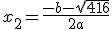 3$ x_2 = \frac{-b-\sqrt{416}}{2a}