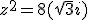 3$ z^2=8(\sqrt {3} + i)