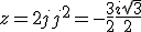 3$ z = 2j+j^2=-\frac{3}{2}+\frac{i\sqrt{3}}{2}