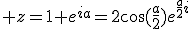 3$ z=1+e^{ia}=2\cos(\fr{a}{2})e^{\fr{a}{2}i}