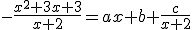 3$-\frac{x^2+3x+3}{x+2}=ax+b+\frac{c}{x+2}