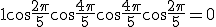3$1 + \cos\frac{2\pi}{5} + \cos\frac{4\pi}{5} + \cos\frac{4\pi}{5} + \cos\frac{2\pi}{5} = 0