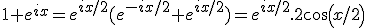 3$1+e^{ix}=e^{ix/2}(e^{-ix/2}+e^{ix/2})=e^{ix/2}.2cos(x/2)