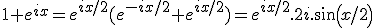 3$1+e^{ix}=e^{ix/2}(e^{-ix/2}+e^{ix/2})=e^{ix/2}.2i.sin(x/2)