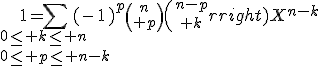 3$1=\Bigsum_{0\le k\le n\\0\le p\le n-k}(-1)^p{n\choose p}{n-p\choose k}X^{n-k}