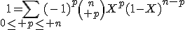 3$1=\Bigsum_{0\le p\le n}(-1)^p{n\choose p}X^p(1-X)^{n-p}