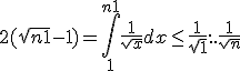 3$2(\sqrt{n+1}-1)=\int_1^{n+1}\frac{1}{\sqrt{x}}dx \le \frac{1}{\sqrt{1}} + ... + \frac{1}{\sqrt{n}}