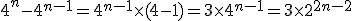 3$4^{n}-4^{n-1}=4^{n-1}\times(4-1)=3\times4^{n-1}=3\times2^{2n-2}