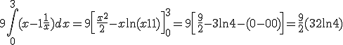 3$9\int_0^3 {(x-1+\frac{1}{1+x})dx} =9\left[ {\frac{x^2}{2}-x+\ln (x+1)} 
 \\ \right]_0^3 =9\left[ {\frac{9}{2}-3+\ln 4-(0-0+0)} 
 \\ \right]=\frac{9}{2}(3+2\ln 4)