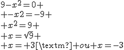 3$9-x^2=0
 \\ -x2=-9
 \\ x^2=9
 \\ x=\sqrt{9}
 \\ x= 3\rm{ ou }x=-3