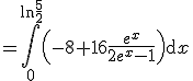 3$=\Bigint_0^{\ln\frac{5}{2}}\left(-8+16\frac{e^x}{2e^x-1}\right)\mathrm{d}x