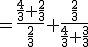 3$=\frac{\frac{4}{3}+\frac{2}{3}}{\frac{2}{3}}+\frac{\frac{2}{3}}{\frac{4}{3}+\frac{3}{3}}