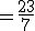 3$=\frac{23}{7}
