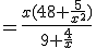 3$=\frac{x(48+\frac{5}{x^2})}{9+\frac{4}{x}}