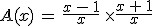 3$A(x)\,=\,\frac{x\,-\,1}{x}\,\times\frac{x\,+\,1}{x}