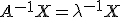 3$A^{-1}X=\lambda^{-1}X