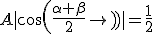 3$A|cos(\frac{\alpha+\beta}{2})|=\frac{1}{2}