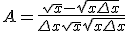 3$A = \frac{\sqrt{x}-\sqrt{x+\Delta x}}{\Delta x\sqrt{x}\sqrt{x+\Delta x}}