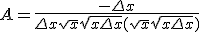 3$A = \frac{-\Delta x}{\Delta x\sqrt{x}\sqrt{x+\Delta x}(\sqrt{x}+\sqrt{x+\Delta x})}