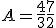 3$A = \frac{4}{3} + \frac{7}{2}
