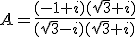 3$A=\frac{(-1+i)(\sqrt{3}+i)}{(\sqrt{3}-i)(\sqrt{3}+i)}