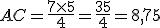 3$AC=\frac{7\time5}{4}=\frac{35}{4}=8,75