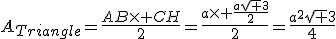 3$A_{Triangle}=\frac{AB\time CH}{2}=\frac{a\time \frac{a\sqrt 3}{2}}{2}=\frac{a^2\sqrt 3}{4}