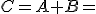 3$C=A+B=\(\array{3,c.ccBCCC$&1&2\\\hdash~1&3&5\\2&4&3\\3&2&5\)