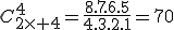 3$C_{2\time 4}^4=\frac{8.7.6.5}{4.3.2.1}=70