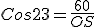 3$Cos23=\frac{60}{OS}