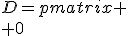 3$D=\begin{pmatrix}
 \\ 0&0&0\\0&-1&0\\0&0&3\end{pmatrix}