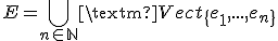 3$E=\Bigcup_{n\in\mathbb{N}}\rm{Vect}\{e_1,...,e_n\}