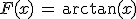 3$F(x) \, = \, \arctan(x)