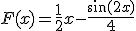 3$F(x) = \frac{1}{2} x - \frac{\sin(2x)}{4}
