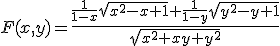 3$F(x,y)=\frac{\frac{1}{1-x}sqrt{x^2-x+1}+\frac{1}{1-y}sqrt{y^2-y+1}}{sqrt{x^2+xy+y^2}}