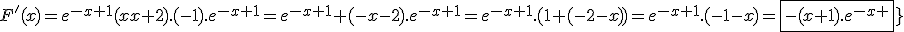 3$F^'(x)=e^{-x+1}+(x+2).(-1).e^{-x+1}=e^{-x+1}+(-x-2).e^{-x+1}=e^{-x+1}.(1+(-2-x))=e^{-x+1}.(-1-x)=\fbox{-(x+1).e^{-x+1}}