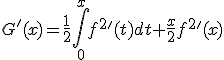 3$G'(x)=\frac{1}{2}\int_0^{x}f^2'(t)dt+\frac{x}{2}f^2'(x)