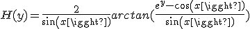 3$H(y) = \frac{2}{sin(x)}arctan(\frac{e^y-cos(x)}{sin(x)})