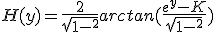 3$H(y) = \frac{2}{sqrt{1-K^2}}arctan(\frac{e^y-K}{sqrt{1-K^2}})