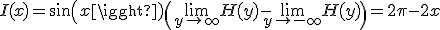 3$I(x) = sin(x)\(\lim_{y\to +\infty}H(y) - \lim_{y\to -\infty}H(y)\) = 2\pi - 2x