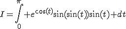 3$I=\int_0^\pi e^{\cos(t)}\sin(\sin(t))\sin(t) dt