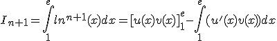 3$I_{n+1}=\int_1^{e}ln^{n+1}(x)dx=[u(x)v(x)]_1^{e}-\int_1^{e}(u'(x)v(x))dx