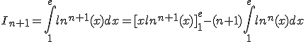 3$I_{n+1}=\int_1^{e}ln^{n+1}(x)dx=[xln^{n+1}(x)]_1^{e}-(n+1)\int_1^{e}ln^n(x)dx