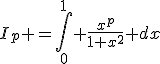 3$I_{p} =\int_0^{1} \frac{x^p}{1+x^2} dx