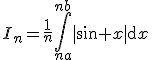 3$I_n=\frac{1}{n}\Bigint_{na}^{nb}|\sin x|\mathrm{d}x