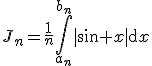 3$J_n=\frac{1}{n}\Bigint_{a_n}^{b_n}|\sin x|\mathrm{d}x