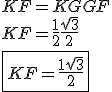 3$KF = KG + GF \\ \\ KF = \frac{1}{2} + \frac{\sqrt 3}{2} \\ \\ \fbox{KF = \frac{1+ \sqrt{3}}{2}}