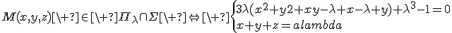 3$M(x,y,z)\ \in\ \Pi_{\lambda}\cap\Sigma\ \Leftright\ \{3\lambda(x^2+y2+xy-\lambda x-\lambda y)+\lambda^3-1=0\\x+y+z=\lambda